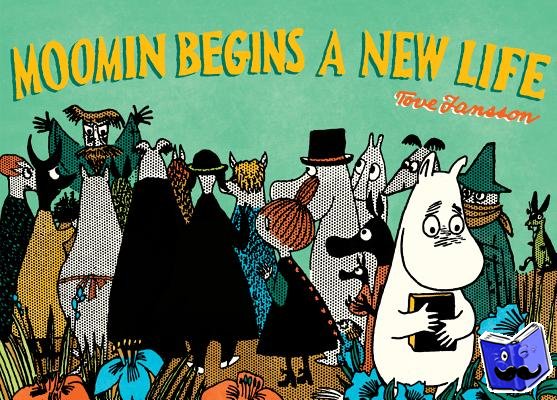 Jansson, Tove - Moomin Begins a New Life