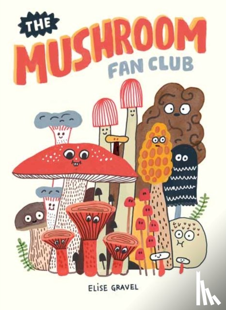 Gravel, Elise - The Mushroom Fan Club