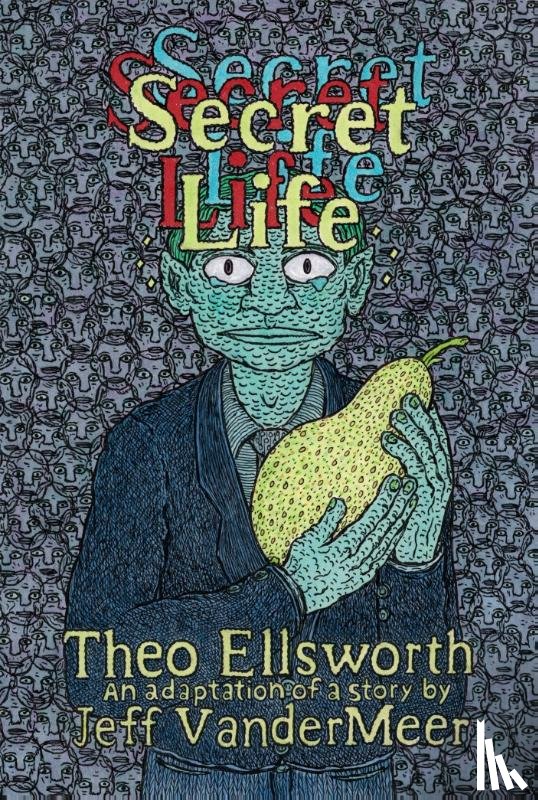 Ellsworth, Theo, VanderMeer, Jeff - Secret Life