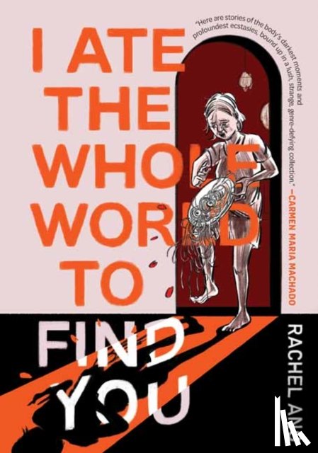 Ang, Rachel - I Ate the Whole World to Find You