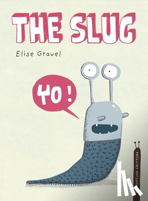 Gravel, Elise - The Slug: The Disgusting Critters Series