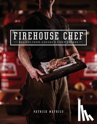 Patrick Mathieu - The Firehouse Chef