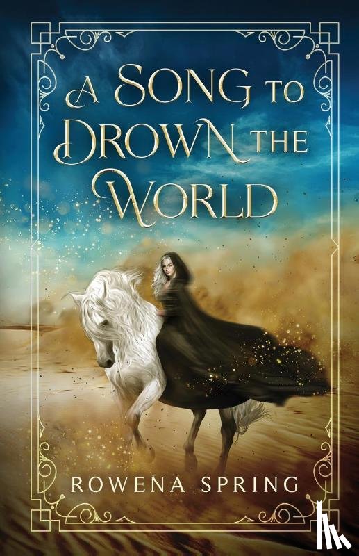 Spring, Rowena - A Song to Drown the World