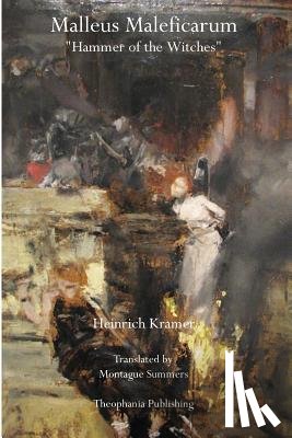 Kramer, Heinrich - Malleus Maleficarum: Hammer of the Witches