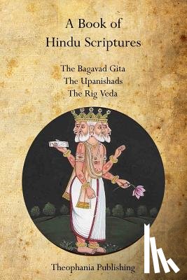 Paramananda, Swami - A Book of Hindu Scriptures: The Bagavad Gita, The Upanishads, The Rig - Veda