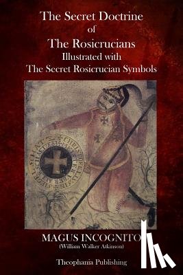 Atkinson, William Walker - The Secret Doctrine of The Rosicrucians