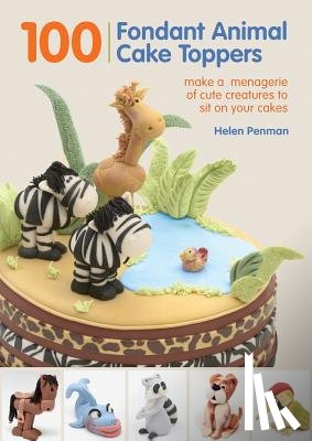 Penman, Helen - 100 Fondant Animal Cake Toppers