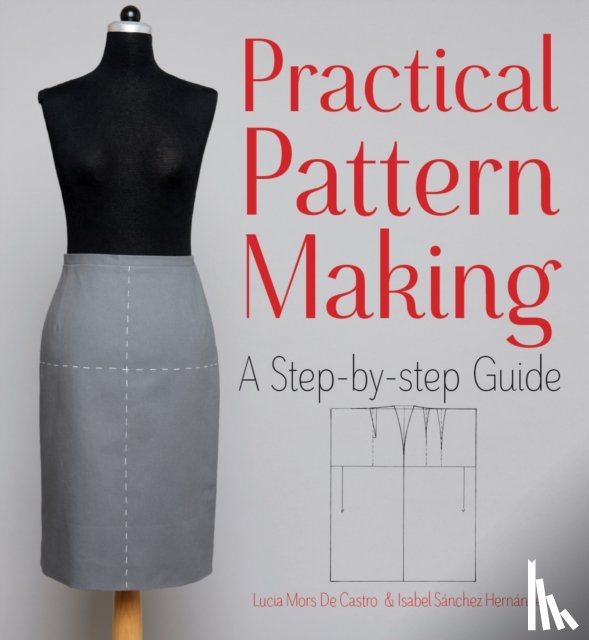 Mors de Castro, Lucia, Hernandez, Isabel Sanchez - Practical Pattern Making