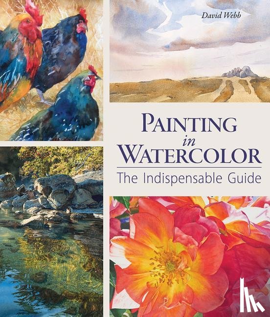 Webb, David - Painting in Watercolor: The Indispensable Guide