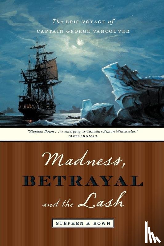 Bown, Stephen - Madness, Betrayal and the Lash