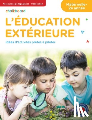 Blouin, Anne-Marie, Baxendale, Emily, Turnbull, Demetra - L'éducation Extérieure Maternelle-2e année
