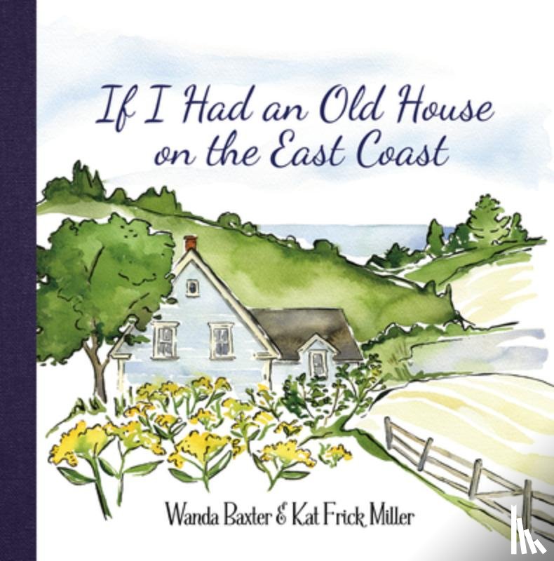Baxter, Wanda - IF I HAD AN OLD HOUSE ON THE E