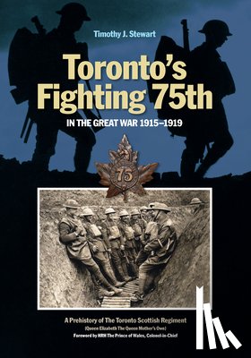 Stewart, Timothy J. - Toronto's Fighting 75th in the Great War 1915-1919