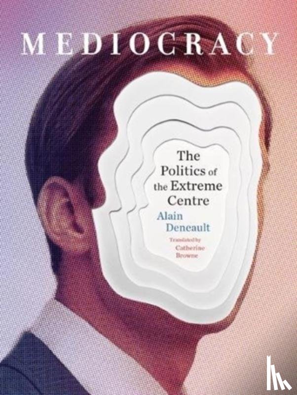 Deneault, Alain - Mediocracy
