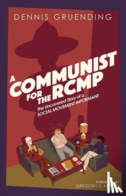Gruending, Dennis - A Communist for the Rcmp
