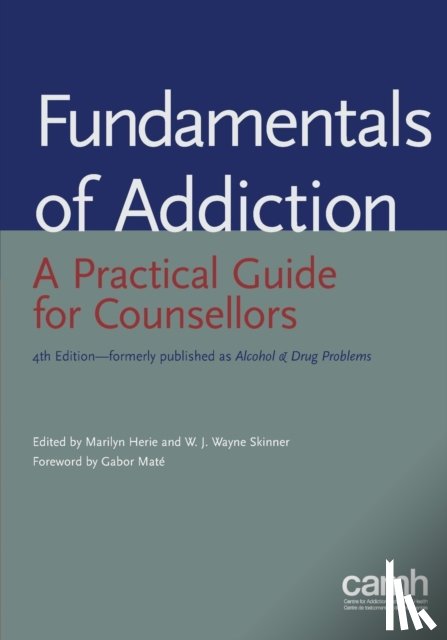 Herie, Marilyn, Skinner, W J Wayne, Centre for Addiction and Mental Health - Fundamentals of Addiction