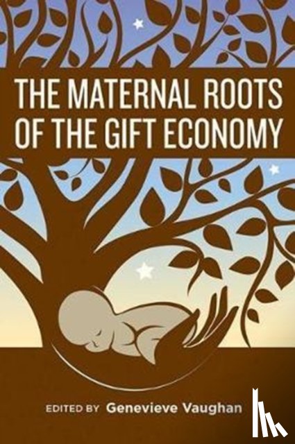  - The Maternal Roots of the Gift Economy