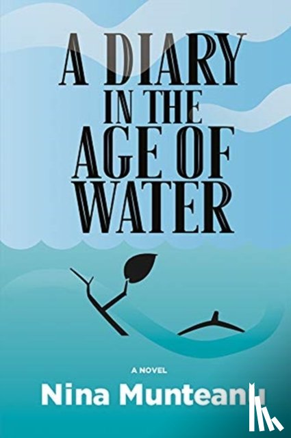 Munteanu, Nina - A Diary in the Age of Water