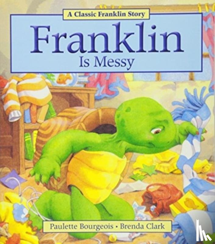 Bourgeois, Paulette - Franklin Is Messy