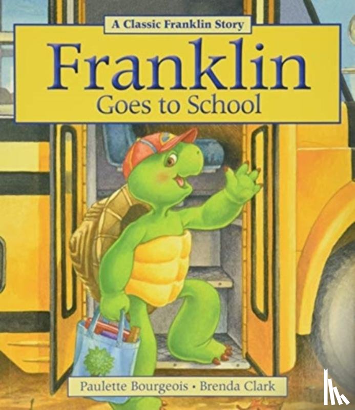 Bourgeois, Paulette - Franklin Goes to School