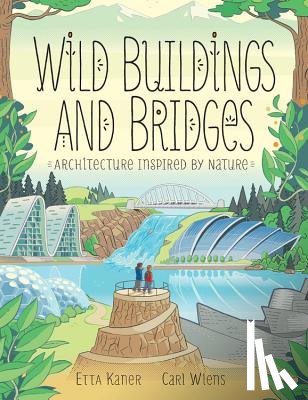 Kaner, Etta - Wild Buildings and Bridges