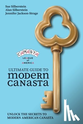 Silberstein, Sue And Alan - Ultimate Guide to Modern American Canasta: Canasta League of America