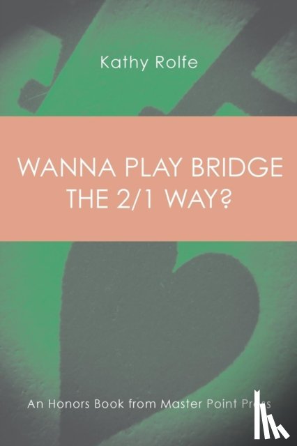 Rolfe, Kathy - Wanna Play Bridge the 2/1 Way?