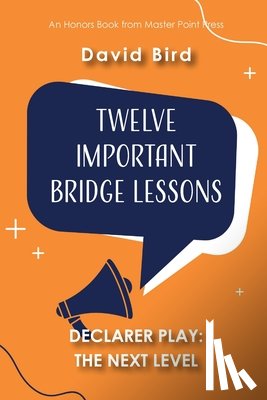 Bird, David - Twelve Important Bridge Lessons on Declarer Play: The Next Level