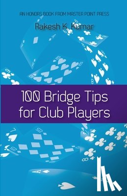Kumar, Rakesh - 100 Bridge Tips for Club Players