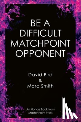 Bird, David - Be a Difficult Matchpoint Opponent
