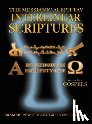 Sanford, William H. - Messianic Aleph Tav Interlinear Scriptures Volume Four the Gospels, Aramaic Peshitta-Greek-Hebrew-Phonetic Translation-English, Bold Black Edition Study Bible