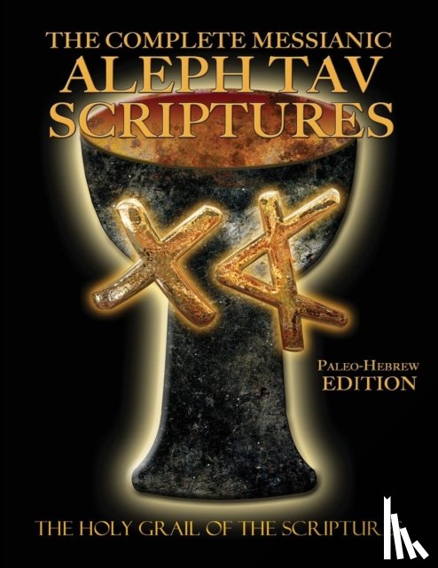 Sanford, William H. - The Complete Messianic Aleph Tav Scriptures Paleo-Hebrew Large Print Edition Study Bible (Updated 2nd Edition)
