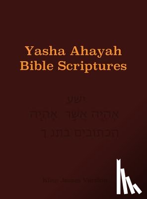 Sorsdahl, Timothy Neal - Yasha Ahayah Bible Scriptures (YABS) Study Bible