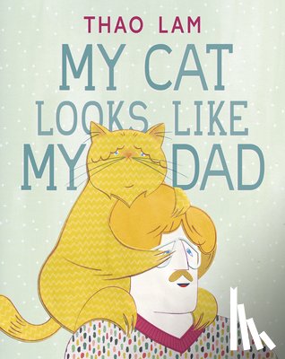 Lam, Thao - My Cat Looks Like My Dad