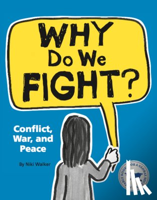 Walker, Niki - Why Do We Fight?: Conflict, War, and Peace