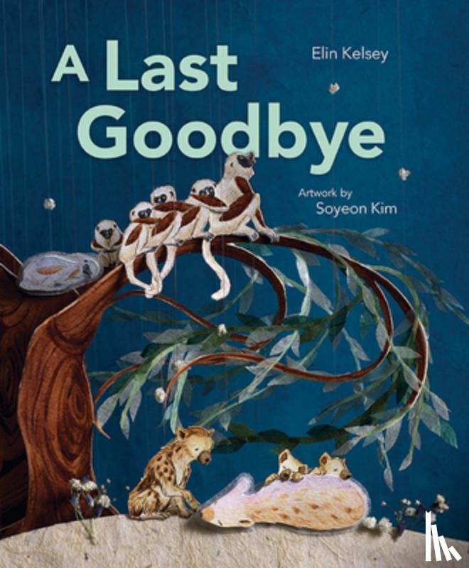 Kelsey, Elin - A Last Goodbye