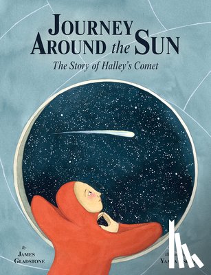 Gladstone, James - Journey Around the Sun: The Story of Halley's Comet
