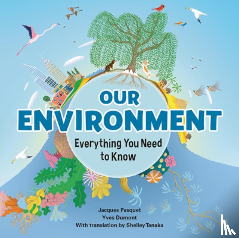 Pasquet, Jacques - Our Environment: Everything You Need to Know