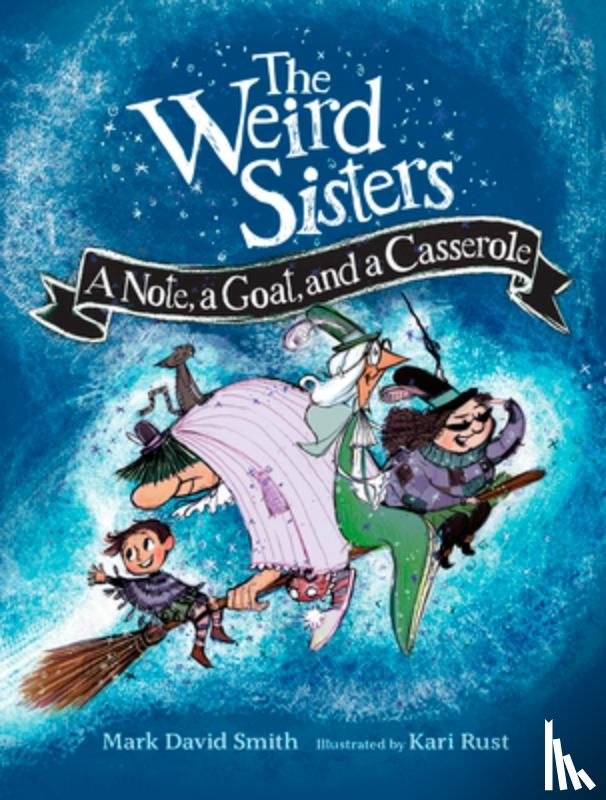 Smith, Mark David - The Weird Sisters: A Note, a Goat, and a Casserole