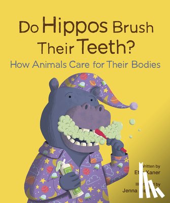 Kaner, Etta - Do Hippos Brush Their Teeth?: How Animals Care for Their Bodies