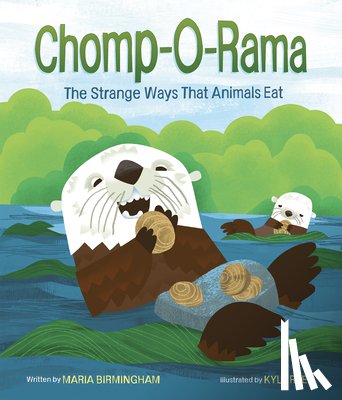 Birmingham, Maria - Chomp-O-Rama: The Strange Ways That Animals Eat