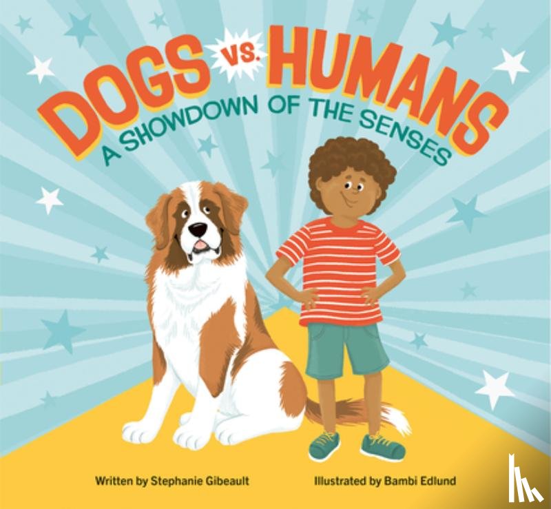 Gibeault, Stephanie - Dogs vs. Humans: A Showdown of the Senses