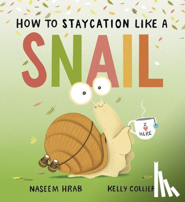 Hrab, Naseem - How to Staycation Like a Snail