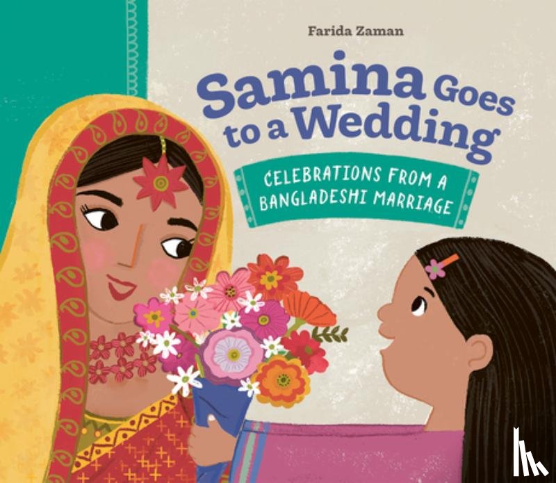 Zaman, Farida - Samina Goes to a Wedding: Celebrations from a Bangladeshi Marriage