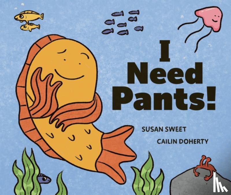 Sweet, Susan - I Need Pants!