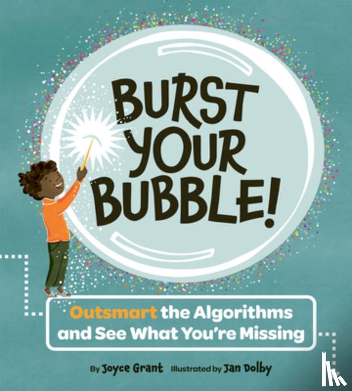 Grant, Joyce - Burst Your Bubble!: Outsmart the Algorithms and See What You're Missing