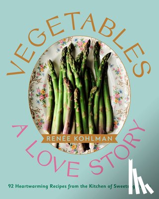 Kohlman, Renée - VEGETABLES A LOVE STORY