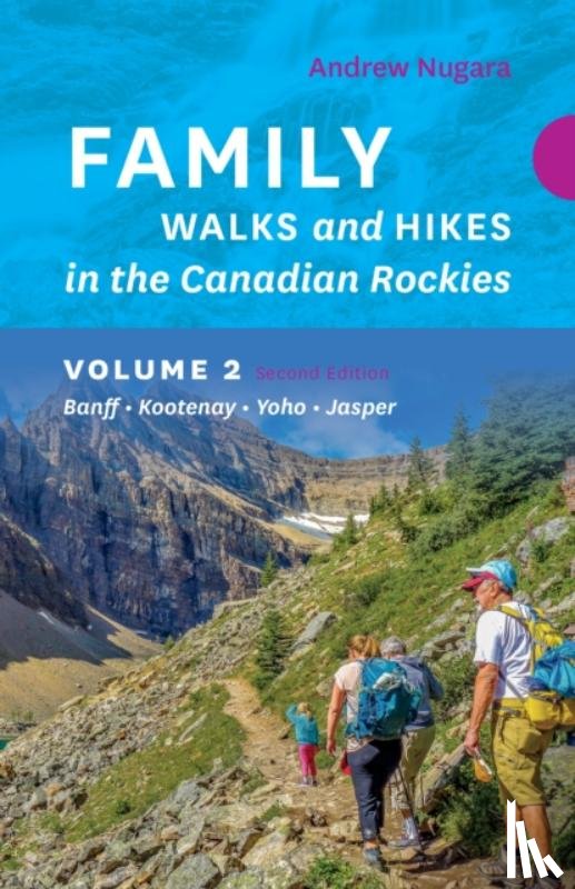 Nugara, Andrew - Family Walks & Hikes Canadian Rockies 2nd Edition, Volume 2