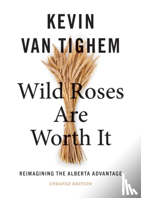 Van Tighem, Kevin - Wild Roses Are Worth It