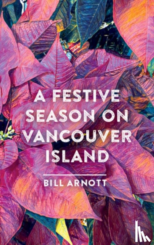 Arnott, Bill - A Festive Season on Vancouver Island